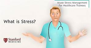 What is Stress? – Acute Stress Management for Healthcare Trainees Part 2