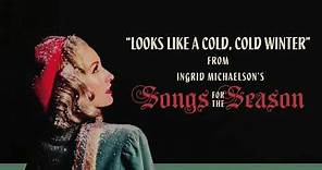 Ingrid Michaelson - "Looks Like A Cold, Cold Winter" (Official Audio)