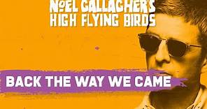 Noel Gallagher's High Flying Birds - Back The Way We Came: Vol. 1 (2011 - 2021) [Track By Track]