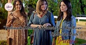 First Look at Hallmark Movies & Mysteries 'Big Sky River: The Bridal Path' - PREVIEW