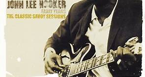 John Lee Hooker - Early Years   The Classic Savoy Sessions