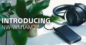 Introducing the Sony Walkman® NW-WM1AM2