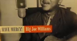 Big Joe Williams - Have Mercy!