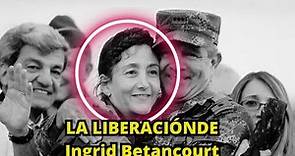 AUDIOS CON HISTORIA: La liberación de Ingrid Betancourt