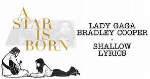 Lady Gaga, Bradley Cooper - Shallow (Lyrics Video)