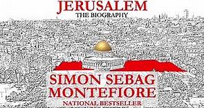 Jerusalem : The Biography by Simon Sebag Montefiore - Book Summary