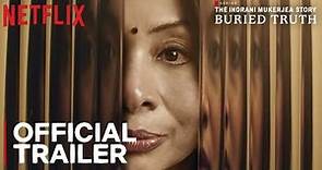 The Indrani Mukerjea Story : Buried Truth | Official Trailer | A Netflix Documentary | 23rd Feb