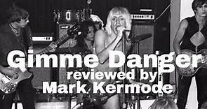 Gimme Danger reviewed by Mark Kermode