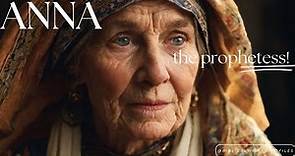 Anna The Prophetess: She Knows What's Going To Happen Next