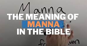 The Meaning of Manna in the Bible