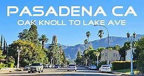 Pasadena CA Driving Tour- Oak Knoll Ave to Lake Ave