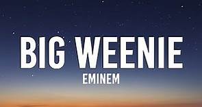 Eminem - Big Weenie (Lyrics) "I don't understand, why are you being so mean, you're a mean mean man"