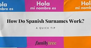 How Do Spanish Surnames Work?: A Quick Tip