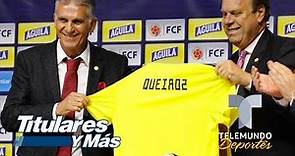 Carlos Queiroz es oficialmente el nuevo técnico de Colombia | Telemundo Deportes