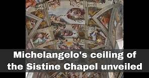1st November 1512: Michelangelo's ceiling of the Sistine Chapel unveiled