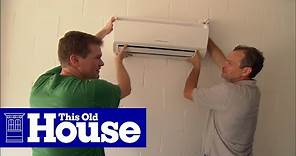 How to Install a Ductless Mini-Split Air Conditioner | This Old House