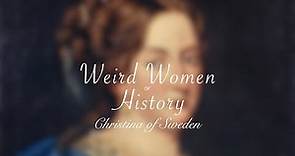 Weird Women of History: Christina of Sweden