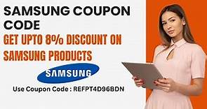 Samsung coupon | Samsung promo Code| Get upto 8% Discount on Samsung Products