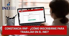 Constancia RNP - ¿Cómo inscribirse para trabajar en el INEI?