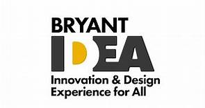 Bryant Innovation and Design Experience for All (IDEA)