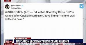 BREAKING: Education Secretary Betsy DeVos Resigns
