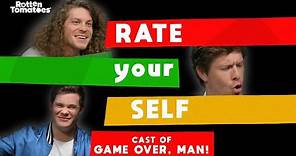 Rate Yourself with the Cast of 'Game Over, Man!' | Rotten Tomatoes