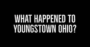 What Happened to Youngstown Ohio?