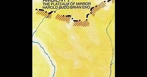 Brian Eno & Harold Budd Ambient 2: The Plateaux Of Mirror (HQ) (Whole Album)