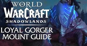 Loyal Gorger MOUNT Guide! | Shadowlands