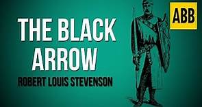 THE BLACK ARROW: Robert Louis Stevenson - FULL AudioBook