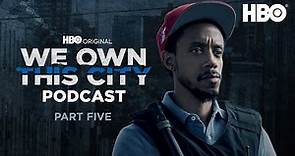 We Own This City Podcast | Ep.5 with Darrell Britt-Gibson | HBO