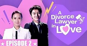 ★ Divorce Lawyer in Love ★ Ep2 Eng SUB ★