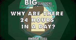 Why are there 24 hours in a day? - Big Questions - (Ep. 223)