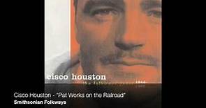 Cisco Houston - "Pat Works on the Railroad" [Official Audio]