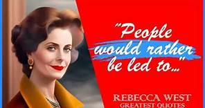 60 Rebecca West’s Quotes | Inspiring Wise Life Quotes of Rebecca West