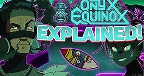 The Lore and Mythology Of Onyx Equinox EXPLAINED!