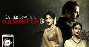 Saheb Biwi Aur Gangster 3 Full Movie | Sanjay Dutt, Chitrangada | Streaming Now On ZEE5