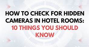 Spy cameras in hotel rooms: 10 things and places to check