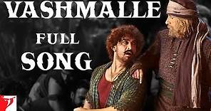 Vashmalle Full Song | Thugs Of Hindostan | Amitabh Bachchan, Aamir Khan | Ajay-Atul, A Bhattacharya