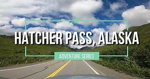 Hatcher Pass | Scenic Drive | Alaska