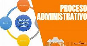¿Qué es el Proceso Administrativo? | Introducción a la Administración de Negocios