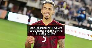Daniel Pereira: “Apuro todo para estar contra Brasil y Chile”