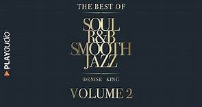The Best Of Soul, R&B, Smooth Jazz 2 - Denise King - PLAYaudio