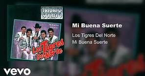 Los Tigres Del Norte - Mi Buena Suerte (Audio)
