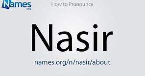 How to Pronounce Nasir