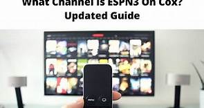 What Channel Is ESPN3 On Cox? - Updated Guide [year]