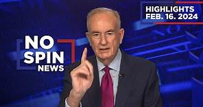 Highlights from BillOReilly com’s No Spin News | February 16, 2024