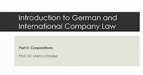 Introduction to German and International Company Law - Part II: Corporations