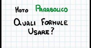 Quali formule uso per il Moto Parabolico?