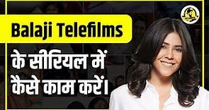 बालाजी टेली फिल्म्स सीरियल में कैसे करें ? Balaji Telefilms Complete Audition Process